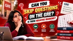 Can You Skip Questions on the GRE? Is There Negative Marking?