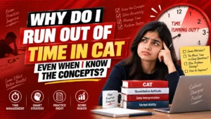 Why Do I Run Out of Time in CAT Even When I Know the Concepts?