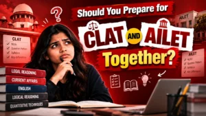 Should You Prepare for CLAT and AILET Together?