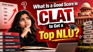 What Is a Good Score in CLAT to Get a Top NLU?